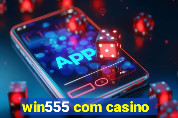 win555 com casino